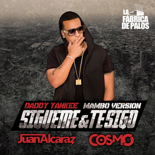  Daddy Yankee – Sigueme & Te Sigo (Juan Alcaraz & Dj Cosmo Merengue Version)